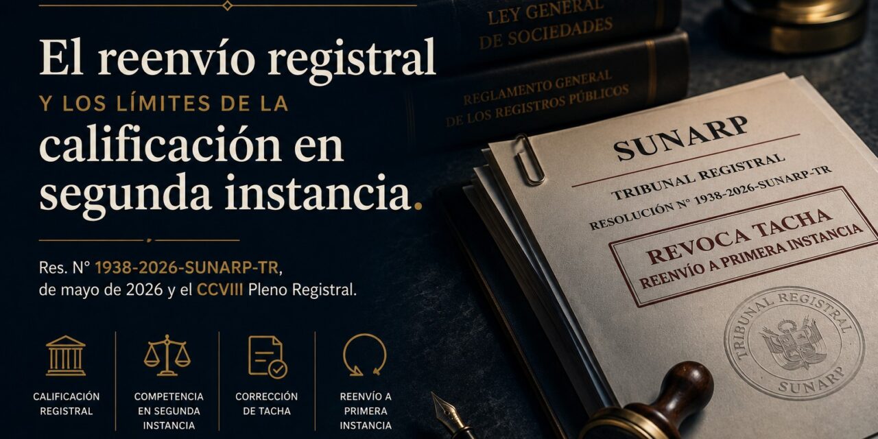 El reenvío registral y los límites de la calificación en segunda instancia. Res. N° 1938-2026-SUNARP-TR, de mayo de 2026 y el CCVIII Pleno Registral